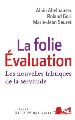Roland Gori, Marie-Jean Sauret - La Folie Evaluation: Les nouvelles fabriques de la servitude, Häftad