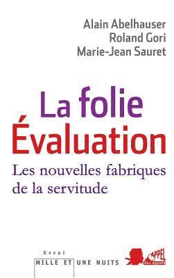 La Folie Evaluation: Les nouvelles fabriques de la servitude 1