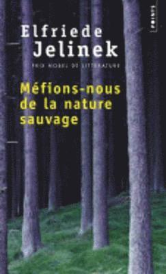 Elfriede Jelinek - Mefions-nous de la nature sauvage, Häftad