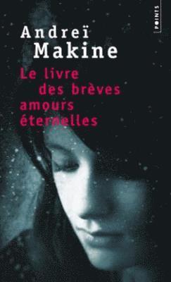 Andrei Makine - Le livre des breves amours eternelles, Häftad