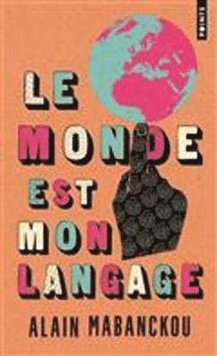 Alain Mabanckou - Le monde est mon langage, Häftad