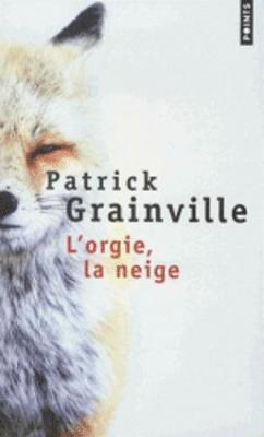 Patrick Grainville - L'orgie, la neige, Häftad