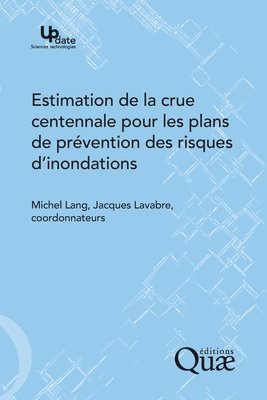 Michel Lang, Jacques Lavabre - Estimation de la crue centennale pour les plans de prévention des risques d'inondations, Häftad