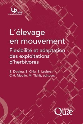 Benoît Dedieu, Eduardo Chia, Eduardo Dedieu, Benoît, Chia - L'élevage en mouvement: Flexibilité et adaptation des exploitations d'herbivores, Häftad