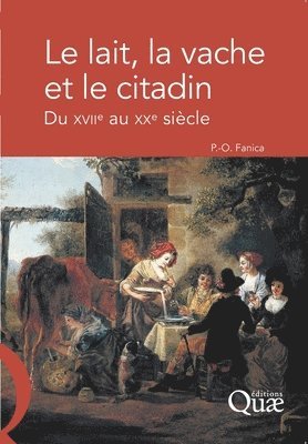 Pierre-Olivier Fanica - lait, la vache et le citadin, Häftad
