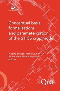 bokomslag Conceptual Basis, Formalisations and Parameterization of the Stics Crop Model