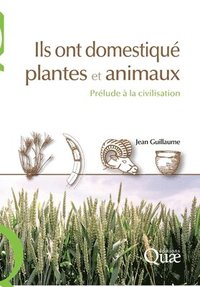 bokomslag Ils ont domestiqué plantes et animaux: Prélude à la civilisation