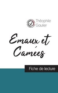 bokomslag Emaux et Cames de Thophile Gautier (fiche de lecture et analyse complte de l'oeuvre)