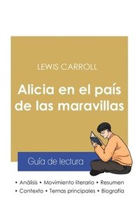 bokomslag Gua de lectura Alicia en el pas de las maravillas de Lewis Carroll (anlisis literario de referencia y resumen completo)