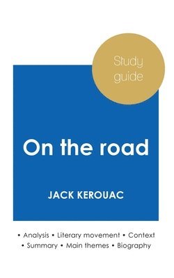 Jack Kerouac - Study guide On the road by Jack Kerouac (in-depth literary analysis and complete summary), Häftad