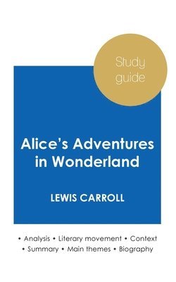 Study guide Alice's Adventures in Wonderland by Lewis Carroll (in-depth literary analysis and complete summary) 1