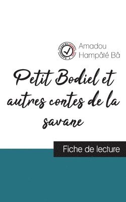 Amadou Hampâté Bâ, Amadou Hampât Bâ - Petit Bodiel et autres contes de la savane de Amadou Hampâté Bâ (fiche de lecture et analyse complète de l'oeuvre), Häftad