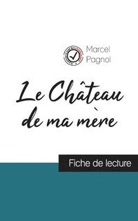 bokomslag Le Chteau de ma mre de Marcel Pagnol (fiche de lecture et analyse complte de l'oeuvre)