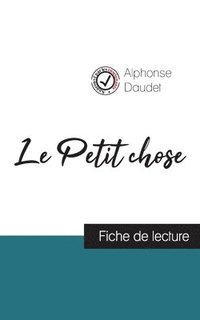 bokomslag Le Petit chose de Alphonse Daudet (fiche de lecture et analyse complete de l'oeuvre)