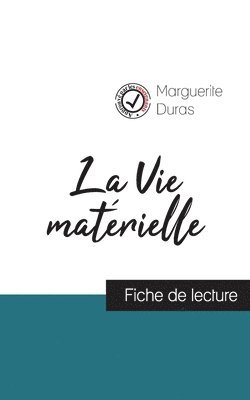La Vie matrielle de Marguerite Duras (fiche de lecture et analyse complte de l'oeuvre) 1