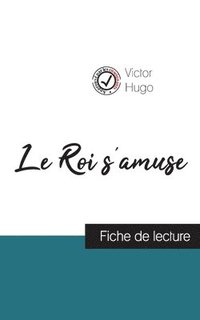bokomslag Roi s'amuse de Victor Hugo (fiche de lecture et analyse complète de l'oeuvre)