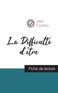 bokomslag La Difficult d'tre de Jean Cocteau (fiche de lecture et analyse complte de l'oeuvre)