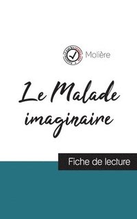 bokomslag Le Malade imaginaire de Molire (fiche de lecture et analyse complte de l'oeuvre)