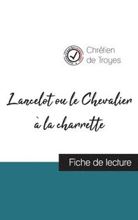 bokomslag Lancelot ou le Chevalier  la charrette de Chrtien de Troyes (fiche de lecture et analyse complte de l'oeuvre)