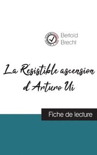 bokomslag La Resistible ascension d'Arturo Ui de Bertold Brecht (fiche de lecture et analyse complete de l'oeuvre)