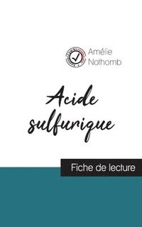 bokomslag Acide sulfurique de Amelie Nothomb (fiche de lecture et analyse complete de l'oeuvre)
