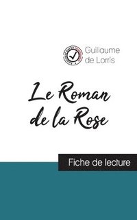 bokomslag Le Roman de la Rose de Guillaume de Lorris (fiche de lecture et analyse complete de l'oeuvre)