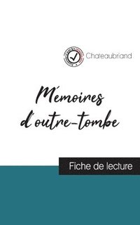 bokomslag Memoires d'outre-tombe de Chateaubriand (fiche de lecture et analyse complete de l'oeuvre)