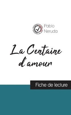 La Centaine d'amour de Pablo Neruda (fiche de lecture et analyse complete de l'oeuvre) 1