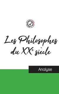 bokomslag Les Philosophes du XXe siècle (étude et analyse complète de leurs pensées)