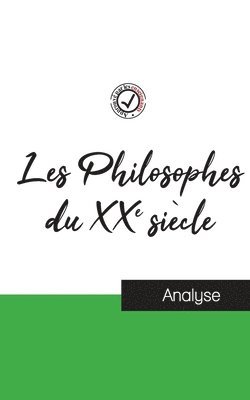 Les Philosophes du XXe siecle (etude et analyse complete de leurs pensees) 1