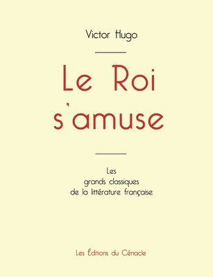 Le Roi s'amuse de Victor Hugo (dition grand format) 1