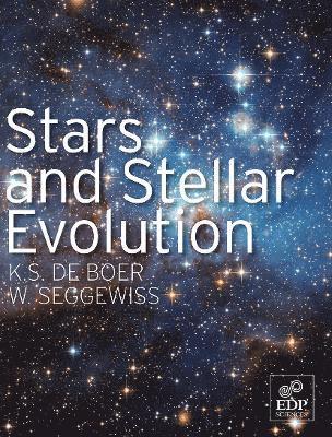 Klaas De Boer, Wilhelm Seggewiss - Stars and Stellar Evolution, Häftad