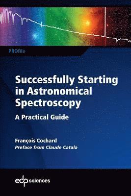 bokomslag Successfully Starting in Astronomical Spectroscopy: A Practical Guide
