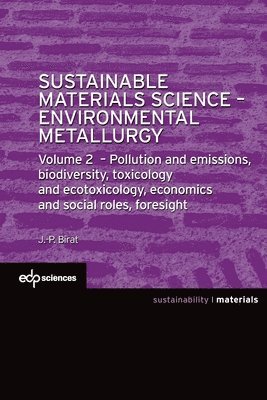 bokomslag Sustainable Materials Science - Environmental Metallurgy: Volume 2: Pollution and Emissions, Biodiversity, Toxicology and Ecotoxicology, Economics and