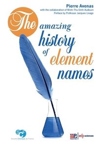bokomslag The amazing history of element names