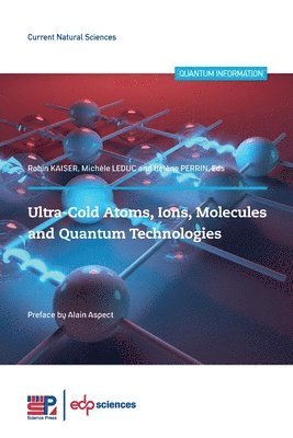 bokomslag Ultra-Cold Atoms, Ions, Molecules and Quantum