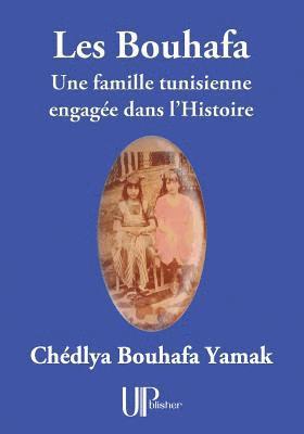 Chedlya Bouhafa Yamak - Les Bouhafa: Une famille tunisienne engagée dans l'Histoire, Häftad