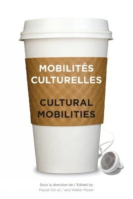Pascal Gin, Walter Moser - Mobilités culturelles - Cultural Mobilities, Häftad. Tillgänglighet: Lägg i varukorg