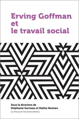 Stephanie Garneau, Dahlia Namian - Erving Goffman et le travail social, Häftad