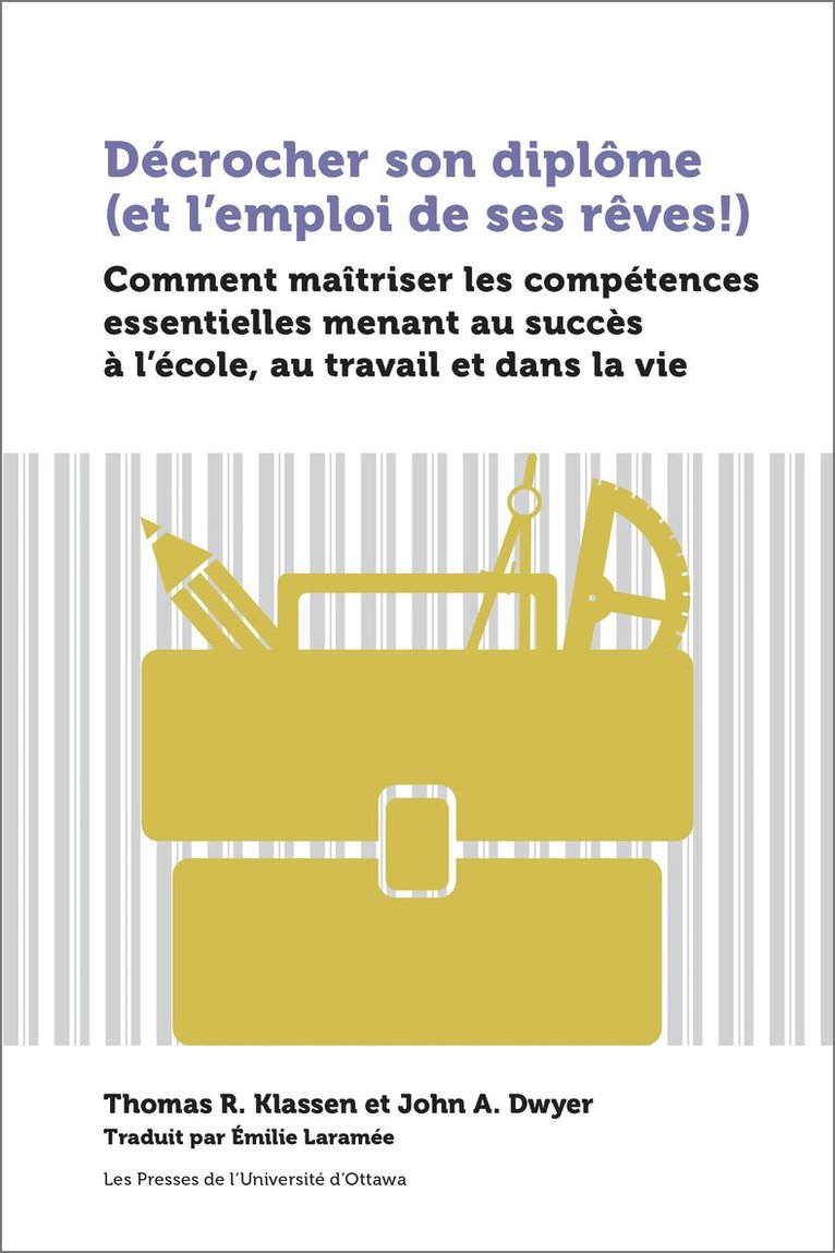 Thomas R. Klassen, John A. Dwyer - Décrocher son diplôme (et l’emploi de ses rêves!), Häftad