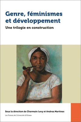 Charmain Lévy, Andrea Martinez - Genre, Féminismes Et Développement: Une Trilogie En Construction, Häftad