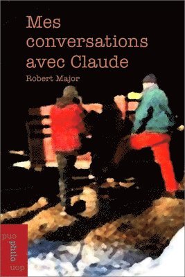 Robert Major - Mes Conversations Avec Claude, Häftad. Tillgänglighet: Lägg i varukorg