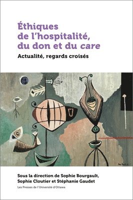 Sophie Bourgault, Sophie Cloutier - Éthiques de l'Hospitalité, Du Don Et Du Care: Actualité, Regards Croisés, Häftad. Tillgänglighet: Lägg i varukorg