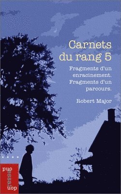 Robert Major - Carnets Du Rang 5: Fragments d'Un Enracinement. Fragments d'Un Parcours., Häftad. Tillgänglighet: Lägg i varukorg