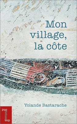 Yolande Bastarache - Mon village, la côte, Häftad