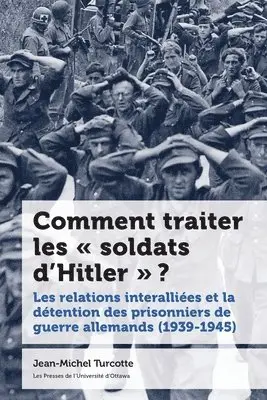 Jean-Michel Turcotte - Comment traiter les « soldats d’Hitler » ?, Häftad. Tillgänglighet: Lägg i varukorg