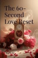 bokomslag The 60-Second Love Reset