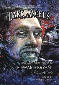 bokomslag Dark Angels: The Complete Works of Edward Bryant Volume Two