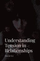 Understanding Tension in Relationships 1