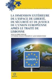 bokomslag La dimension exterieure de l'espace de liberte, de securite et de justice de l'Union europeenne apres le Traite de Lisbonne